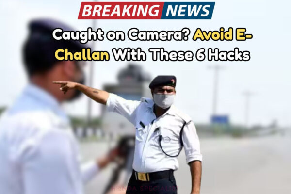 ई-चैलन से बचने के लिए इन 6 आदतों को अपनाएं-ऑनलाइन कैमरे आपको तुरंत पकड़ लेंगे यदि आप उन्हें अनदेखा करते हैं