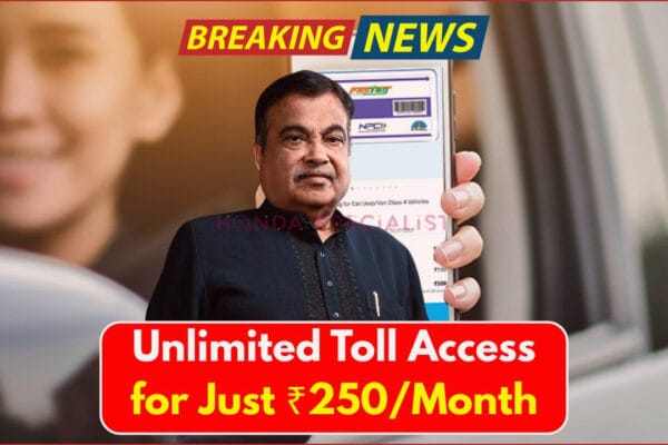 असीमित FASTAG टोल एक्सेस अब सिर्फ ₹ 250!